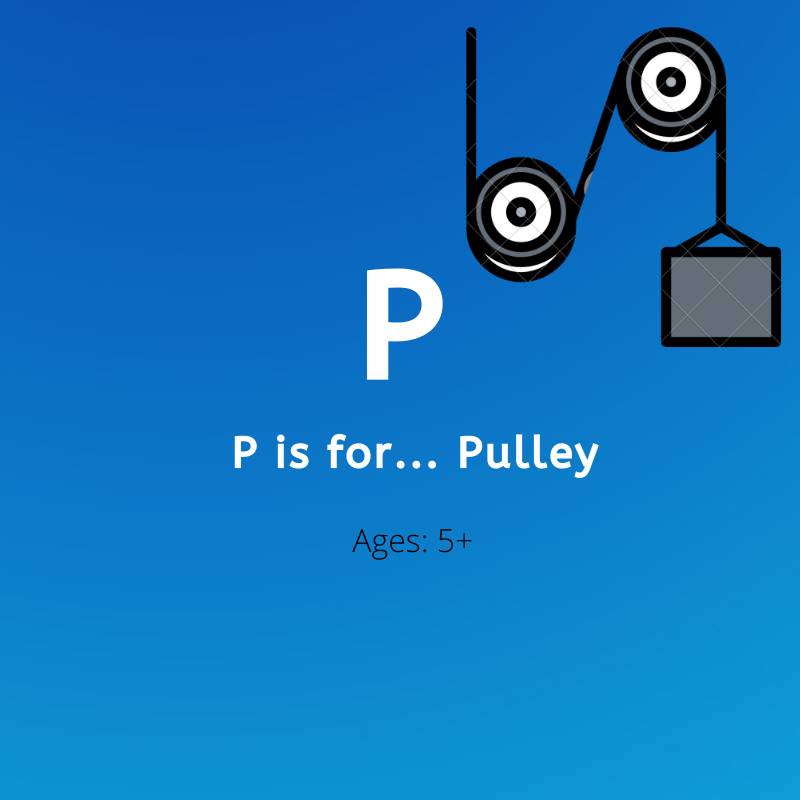P is for Pulley